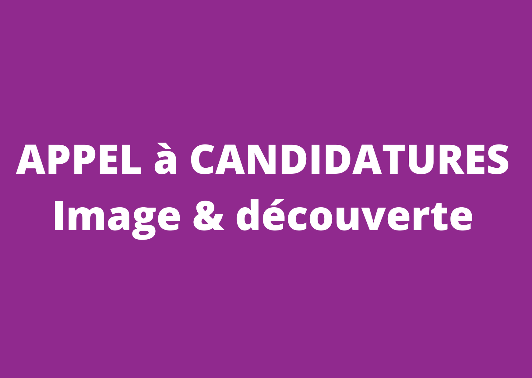 APPEL A CANDIDATURES Résidence IMAGE & DÉCOUVERTE